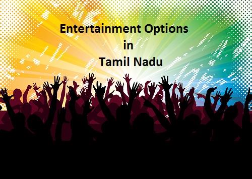 Tamil NAdu Entertainment Options
